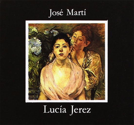 Lucía Jerez, única novela de José Martí impresa en nueva edición